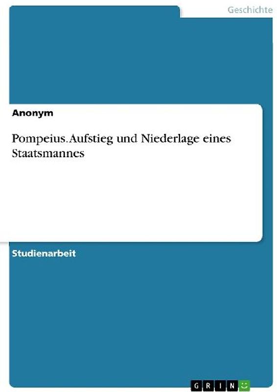 Pompeius. Aufstieg und Niederlage eines Staatsmannes