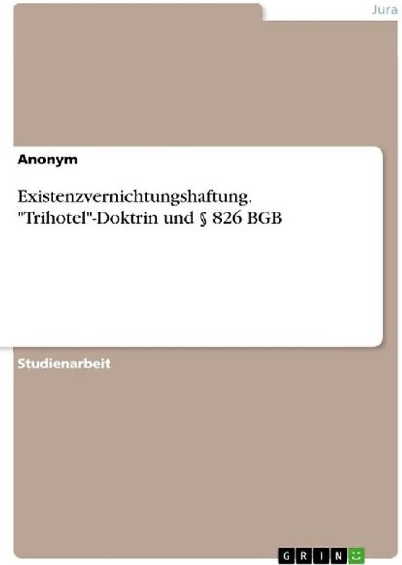 Existenzvernichtungshaftung. "Trihotel"-Doktrin und § 826 BGB