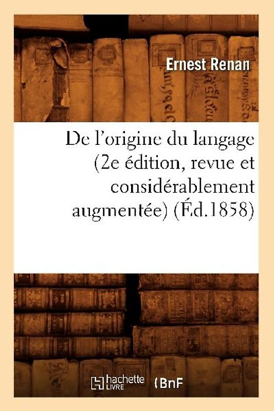 de l'Origine Du Langage (2e Édition, Revue Et Considérablement Augmentée) (Éd.1858)