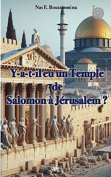 Y-a-t-il eu un temple de Salomon à Jérusalem ?