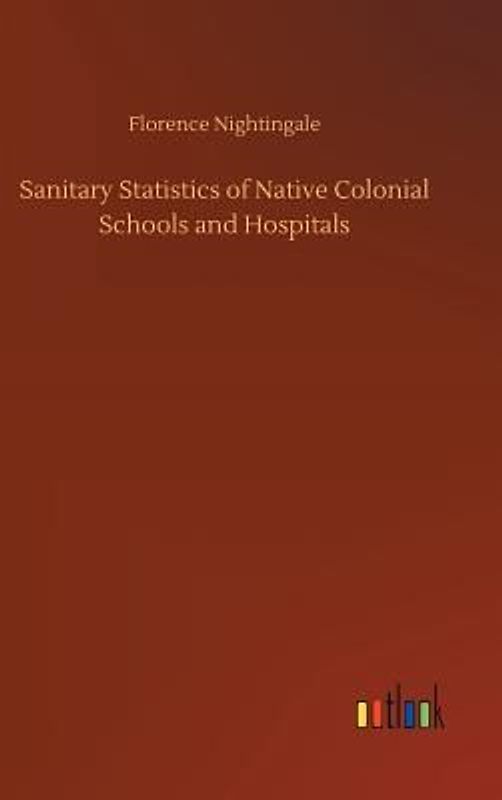 Sanitary Statistics of Native Colonial Schools and Hospitals