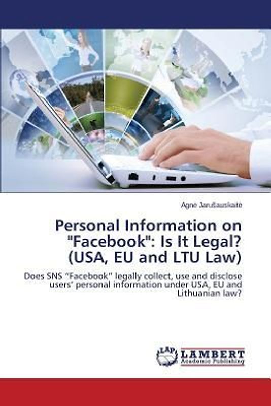 Personal Information on "Facebook": Is It Legal? (USA, EU and LTU Law)