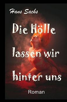 Die Hölle lassen wir hinter uns