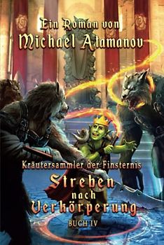 Streben nach Verkörperung (Kräutersammler der Finsternis Buch 4): LitRPG-Serie