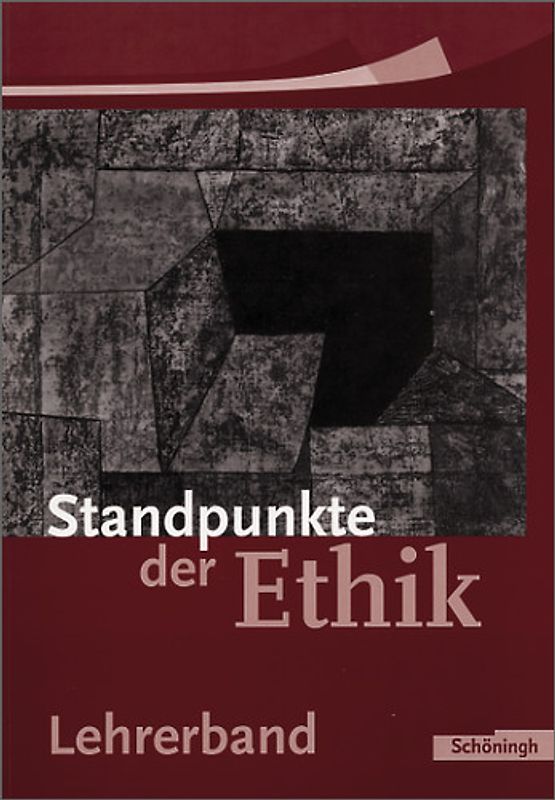 Standpunkte der Ethik - Lehr- und Arbeitsbuch für die Sekundarstufe II - Ausgabe 2005. Lehrerband