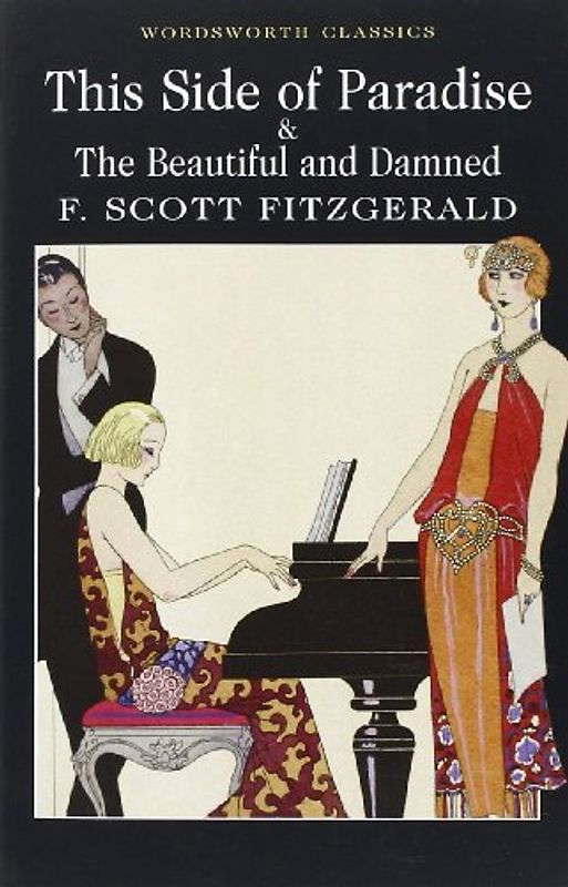 This Side of Paradise and The Beautiful and Damned (Wordsworth Classics) - F Scott Fitzgerald