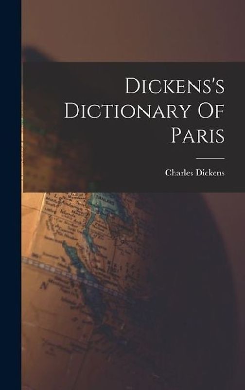 Dickens's Dictionary Of Paris