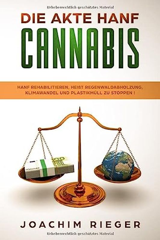 Die AKTE HANF - CANNABIS: Hanf rehabilitieren, heißt Regenwaldabholzung, Klimawandel und Plastikmüll zu stoppen !