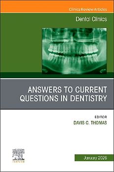 Answers to Current Questions in Dentistry, an Issue of Dental Clinics of North America