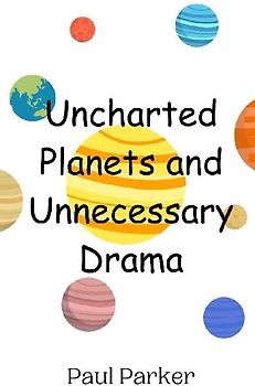 Uncharted Planets and Unnecessary Drama