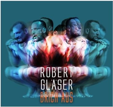 Gläser,Robert - Brich Aus