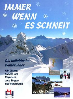Immer wenn es schneit. 44 Schlager, Hits und Songs rund um den Schnee, Hüttenlieder, Skifahrhits, Rodelsongs, Kaminlieder