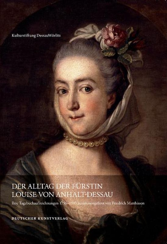 Der Alltag der Fürstin Luise von Anhalt Dessau (1750–1811)