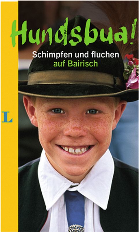 Hundsbua! Schimpfen und Fluchen auf Bairisch