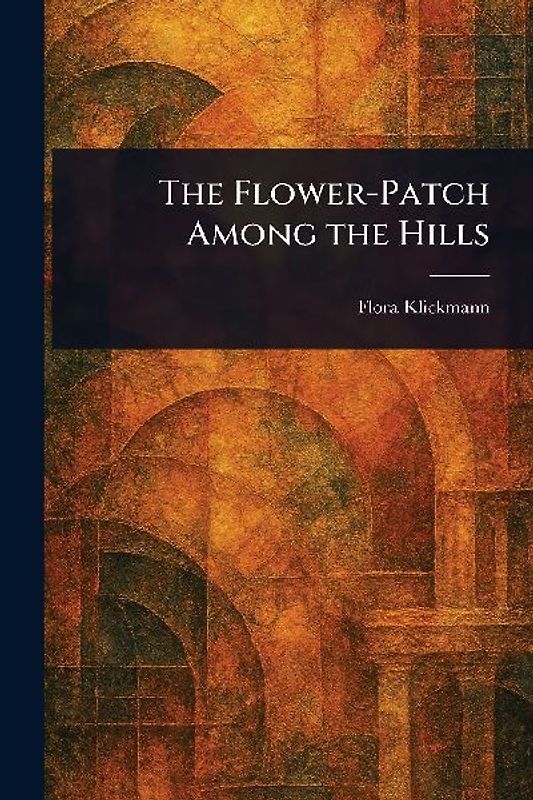 The Flower-Patch Among the Hills