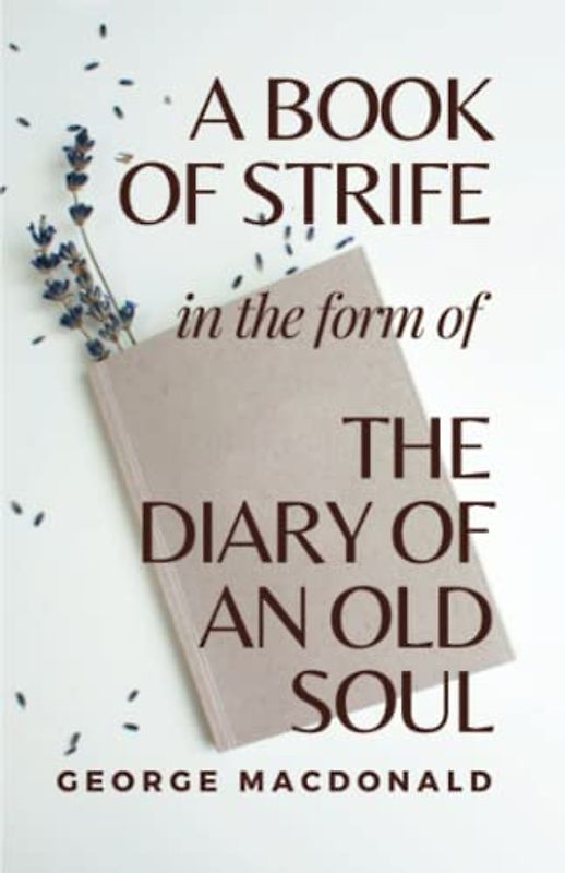 A Book of Strife in the Form of the Diary of an Old Soul: (Annotated)