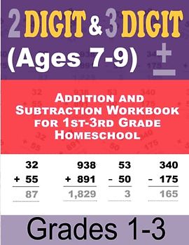 Addition and Subtraction Workbook for 1st-3rd Grade Homeschool: Double & Triple Digit Math Drills with Answer Key and Solutions