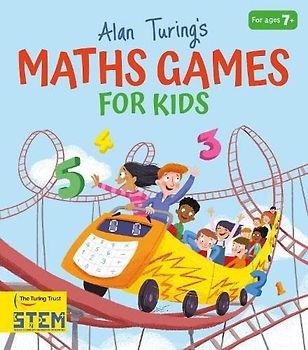 Alan Turing's Maths Games for Kids (Alan Turing Puzzles It Out)