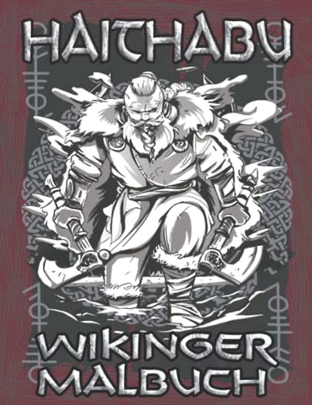 Wikinger Malbuch Haithabu: Nordische Mythologie Ausmalbuch für Erwachsene zur Entspannung inklusive historischer Infos