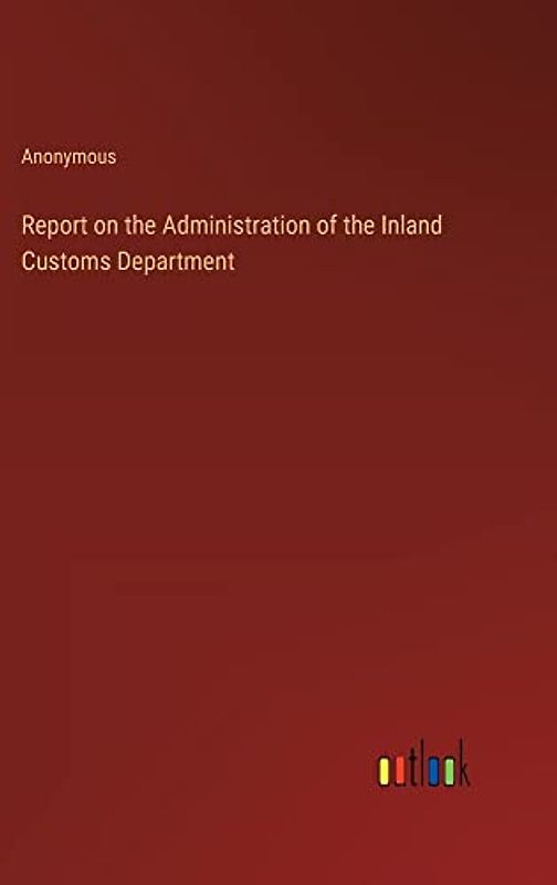 Report on the Administration of the Inland Customs Department