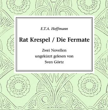 Sven Görtz - E. T. A. Hoffmann: Rat Krespel / Die Fermate