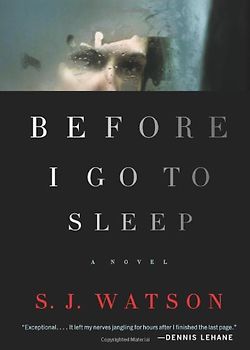Before I Go To Sleep: A Novel - S. J. Watson