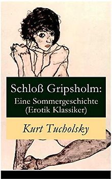 Schloß Gripsholm: Eine Sommergeschichte (Erotik Klassiker): Eine Liebesgeschichte von Kaspar Hauser (Erotisches Abenteuer)