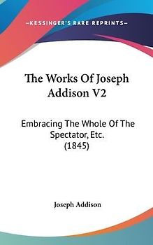 The Works Of Joseph Addison V2
