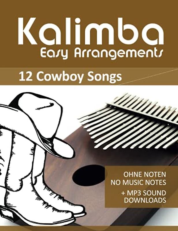 Kalimba Easy Arrangements - 12 Cowboy Songs - Ohne Noten - No Music Notes + MP3 Sound Downloads