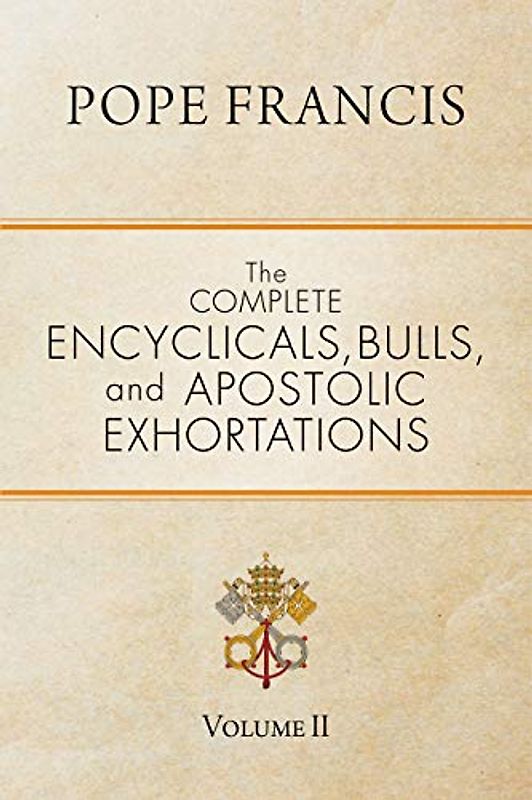 The Complete Encyclicals, Bulls, and Apostolic Exhortations