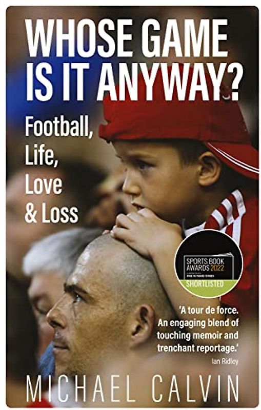 Whose Game Is It Anyway?: Football, Life, Love & Loss