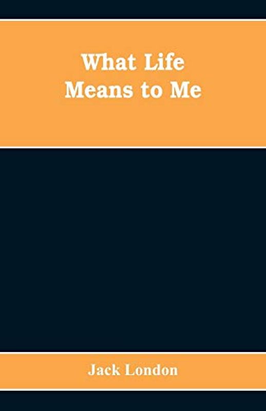 What Life Means to Me