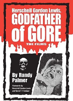 Herschell Gordon Lewis, Godfather of Gore