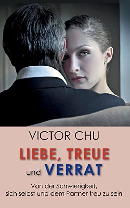 Liebe, Treue und Verrat: Von der Schwierigkeit, sich selbst und dem Partner treu zu sein
