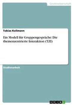 Ein Modell für Gruppengespräche: Die themenzentrierte Interaktion (TZI)