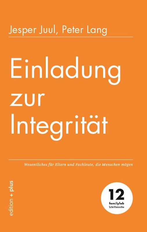 Einladung zur Integrität. Wesentliches für Eltern und Fachleute, die Menschen mögen