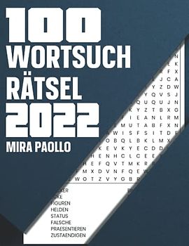 100 Wortsuchrätsel 2022: Wortmix und Suchrätsel für Kinder und Erwachsene - Rätselspaß, der kein Alter kennt - Quarantäne Beschäftigung für 2022
