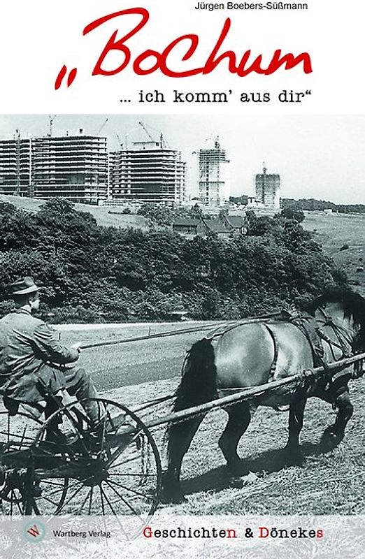 "Bochum … ich komm' aus dir" - Geschichten & Dönekes