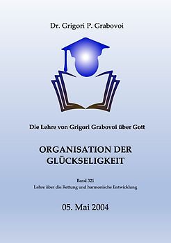 Die Lehre von Grigori Grabovoi über Gott. Organisation der Glückseligkeit.