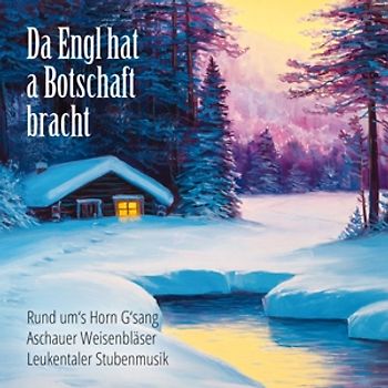 Rund ums Horn Gsang/Leukentaler/Aschauer - Da Engl hat a Botschaft bracht