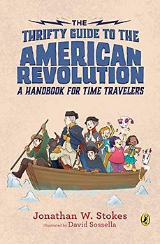 The Thrifty Guide to the American Revolution: A Handbook for Time Travelers (The Thrifty Guides, Band 2)