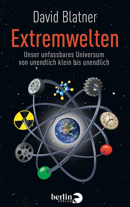 Extremwelten. Unser unfassbares Universum von unendlich klein bis unendlich