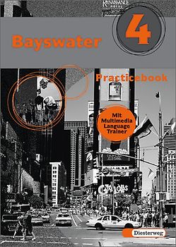 Bayswater. Lehrwerk für den Englischunterricht an Realschulen, Regelschulen,... / Bayswater. Practicebook 4 mit Multimedia Language Trainer