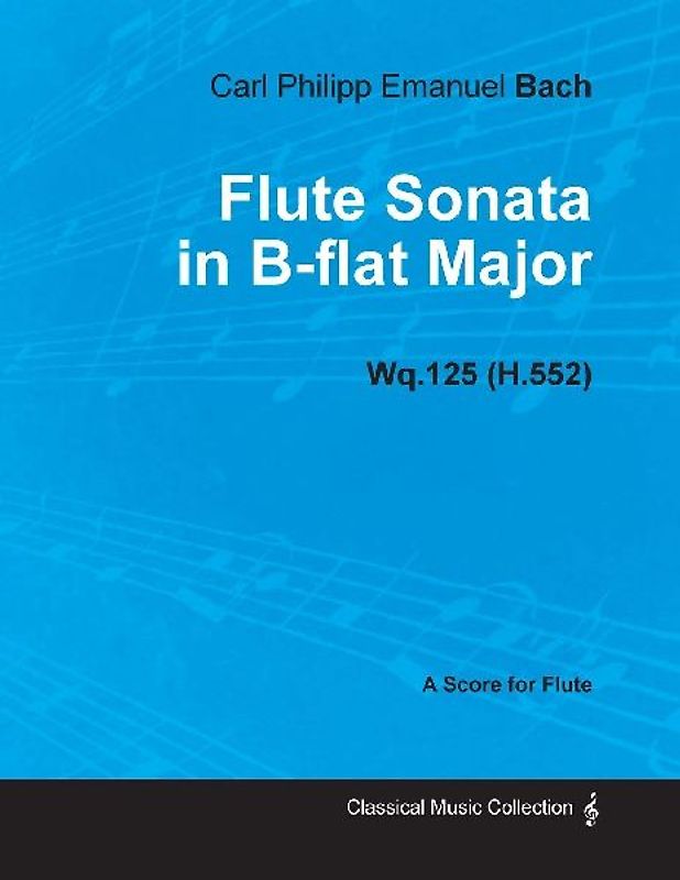 Flute Sonata in B-flat Major Wq.125 (H.552) - For Flute