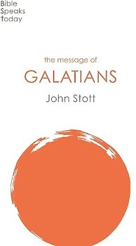 The Message of Galatians: Only One Way (Bible Speaks Today)