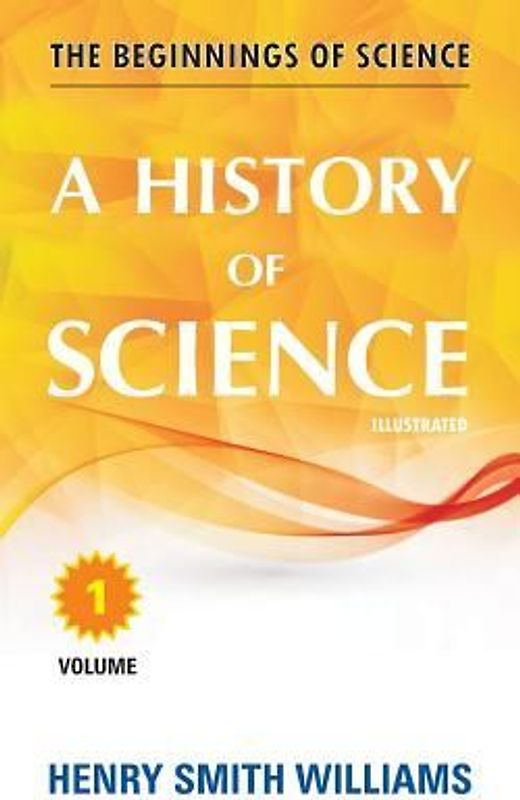 A History of Science: Volume 1