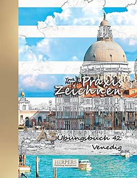 Praxis Zeichnen - A3 Übungsbuch 42: Venedig