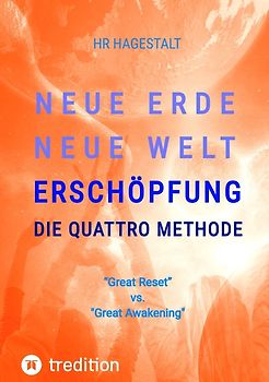 NEUE ERDE - NEUE WELT - ERSCHÖPFUNG - Die Quattro Methode ...bei Antriebslosigkeit, Müdigkeit, Burnout, Depression, Erschöpfung
