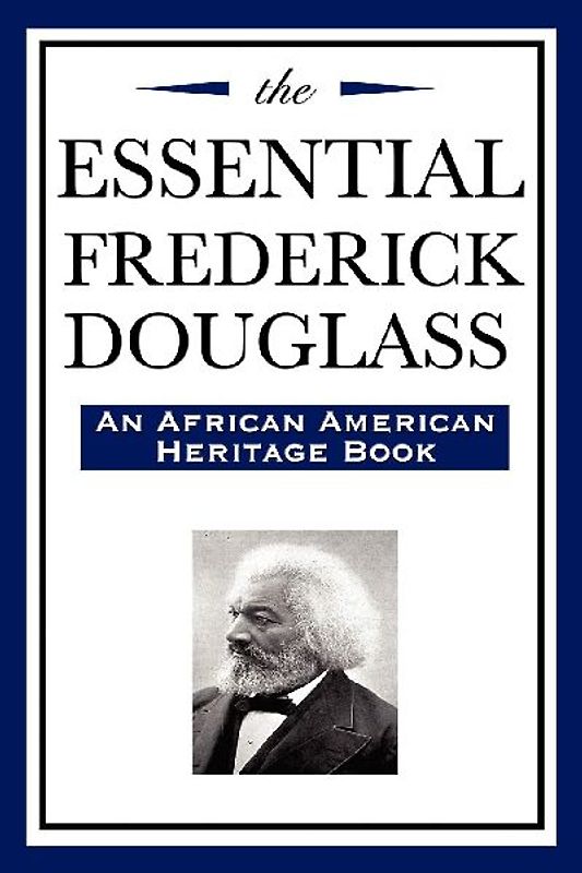 The Essential Frederick Douglass (an African American Heritage Book)