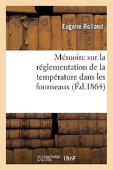 Mémoire Sur La Réglementation de la Température Dans Les Fourneaux